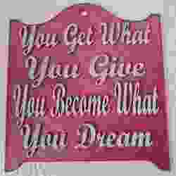 Motivational Plaque: "You Get What You Give, You Became What You Dream"
