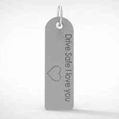 Drive Safe I Love You Keychain Tag - 3D Printable Gift Model