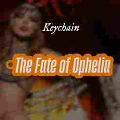 The fate of ophelia Keychain - Taylor Swift - The life of a showgirl